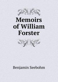 Memoirs of William Forster