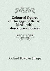 Coloured figures of the eggs of British birds: with descriptive notices