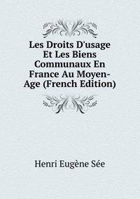 Les Droits D'usage Et Les Biens Communaux En France Au Moyen-Age (French Edition)