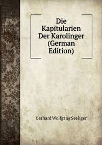 Die Kapitularien Der Karolinger (German Edition)