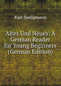 Altes Und Neues: A German Reader for Young Beginners (German Edition)
