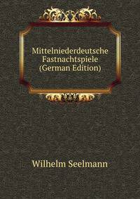 Mittelniederdeutsche Fastnachtspiele (German Edition)
