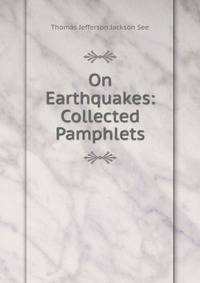 On Earthquakes: Collected Pamphlets