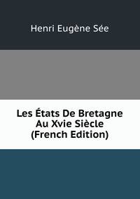 Les Etats De Bretagne Au Xvie Siecle (French Edition)