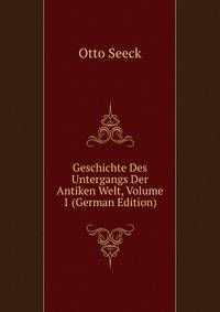 Geschichte Des Untergangs Der Antiken Welt, Volume 1 (German Edition)