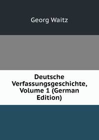 Deutsche Verfassungsgeschichte, Volume 1 (German Edition)