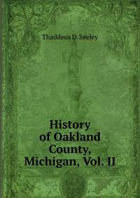 History of Oakland County, Michigan, Vol. II