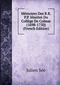 Memoires Des R.R. P.P. Jesuites Du College De Colmar (1698-1750) (French Edition)