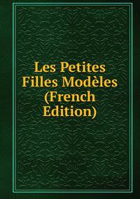 Les Petites Filles Modeles (French Edition)