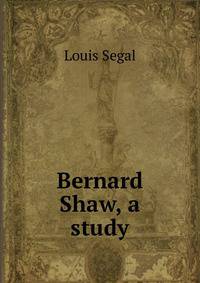 Bernard Shaw, a study