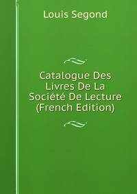 Catalogue Des Livres De La Societe De Lecture (French Edition)