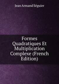 Formes Quadratiques Et Multiplication Complexe (French Edition)