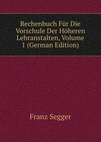 Rechenbuch Fur Die Vorschule Der Hoheren Lehranstalten, Volume 1 (German Edition)