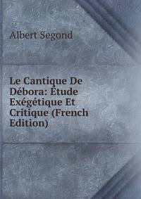 Le Cantique De Debora: Etude Exegetique Et Critique (French Edition)