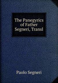 The Panegyrics of Father Segneri, Transl