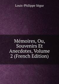 Memoires, Ou, Souvenirs Et Anecdotes, Volume 2 (French Edition)