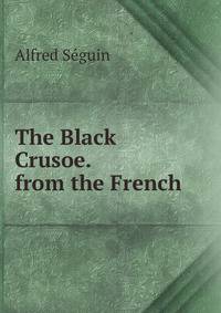 The Black Crusoe. from the French
