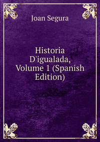 Historia D'igualada, Volume 1 (Spanish Edition)