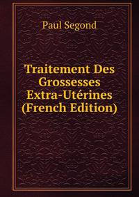 Traitement Des Grossesses Extra-Uterines (French Edition)