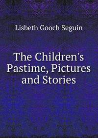 The Children's Pastime, Pictures and Stories