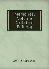 Memoires, Volume 1 (Italian Edition)