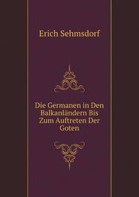 Die Germanen in Den Balkanlandern Bis Zum Auftreten Der Goten
