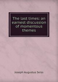The last times: an earnest discussion of momentous themes