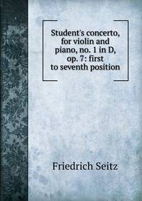 Student's concerto, for violin and piano, no. 1 in D, op. 7: first to seventh position