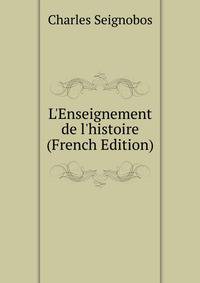 L'Enseignement de l'histoire (French Edition)