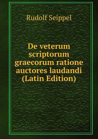 De veterum scriptorum graecorum ratione auctores laudandi (Latin Edition)