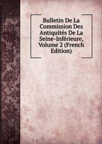 Bulletin De La Commission Des Antiquites De La Seine-Inferieure, Volume 2 (French Edition)