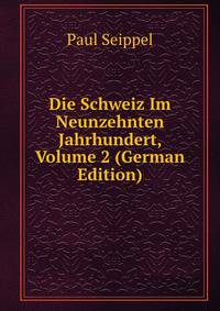 Die Schweiz Im Neunzehnten Jahrhundert, Volume 2 (German Edition)