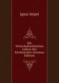 Die Wirtschaftsethischen Lehren Der Kirchenvater (German Edition)