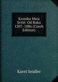 Kronika Msta Svtle: Od Roku 1207.-1886 (Czech Edition)