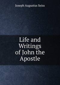 Life and Writings of John the Apostle