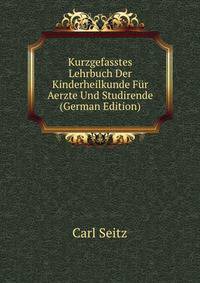 Kurzgefasstes Lehrbuch Der Kinderheilkunde Fur Aerzte Und Studirende (German Edition)