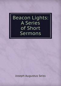 Beacon Lights: A Series of Short Sermons