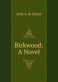 Birkwood: A Novel