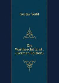 Die Wartheschiffahrt . (German Edition)