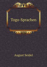 Togo-Sprachen: Kurze Grammatiken, Vokabulare Und Phrasensammlungen Der Drei Hauptsprachen in Togo : Anglo-Ewe, Anecho-Ewe Und Haussa (German Edition)