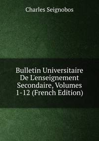 Bulletin Universitaire De L'enseignement Secondaire, Volumes 1-12 (French Edition)