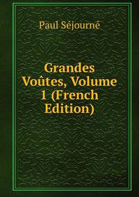 Grandes Voutes, Volume 1 (French Edition)