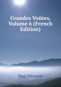 Grandes Voutes, Volume 6 (French Edition)
