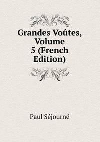 Grandes Voutes, Volume 5 (French Edition)