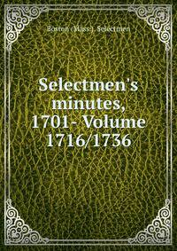 Selectmen's minutes, 1701- Volume 1716/1736