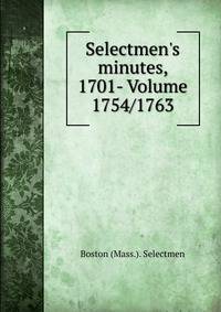 Selectmen's minutes, 1701- Volume 1754/1763