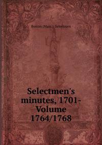 Selectmen's minutes, 1701- Volume 1764/1768