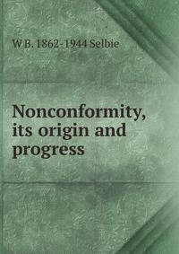 Nonconformity, its origin and progress