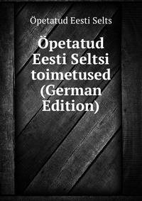 Opetatud Eesti Seltsi toimetused (German Edition)