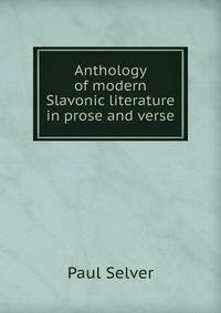 Anthology of modern Slavonic literature in prose and verse